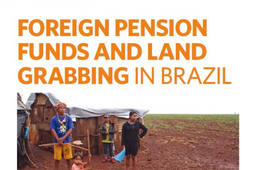 Cover page - Report: Foreign pension funds and land grabbing in Brazil