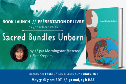 Text over a bluish green watercolour background says "BOOK LAUNCH  //  présentation DE LIVRE - by // par Inter Pares - Sacred Bundles Unborn - by // par Morningstar Mercredi + Fire Keepers - Tickets are free!  //  Les billets sont gratuits ! - May 31 @ 7"